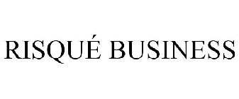 RISQUÉ BUSINESS
