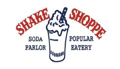SHAKE SHOPPE SODA PARLOR POPULAR EATERY