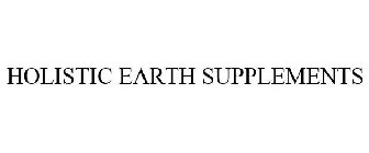 HOLISTIC EARTH SUPPLEMENTS