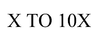X TO 10X