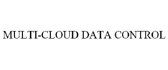 MULTI-CLOUD DATA CONTROL