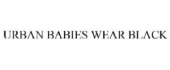 URBAN BABIES WEAR BLACK