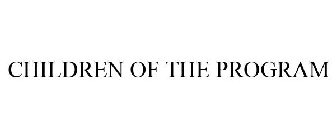 CHILDREN OF THE PROGRAM