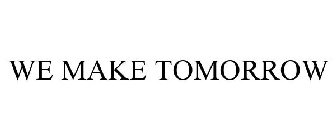 WE MAKE TOMORROW