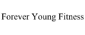 FOREVER YOUNG FITNESS