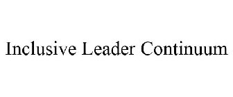 INCLUSIVE LEADER CONTINUUM