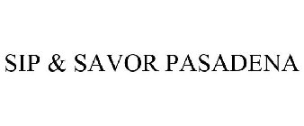 SIP & SAVOR PASADENA