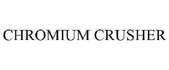 CHROMIUM CRUSHER