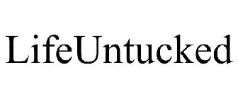 LIFEUNTUCKED
