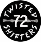 72 TWISTED SHIFTERS