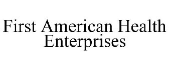 FIRST AMERICAN HEALTH ENTERPRISES