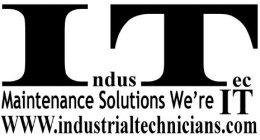 INDUSTEC MAINTENANCE SOLUTIONS WE'RE IT WWW.INDUSTRIALTECHNICIANS.COM