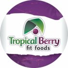 TROPICAL BERRY FIT FOODS