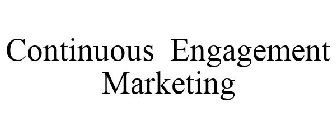 CONTINUOUS ENGAGEMENT MARKETING