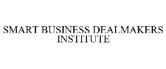 SMART BUSINESS DEALMAKERS INSTITUTE