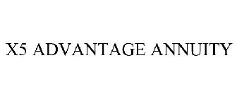 X5 ADVANTAGE ANNUITY