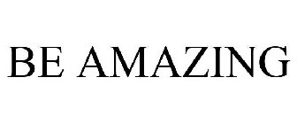 BE AMAZING