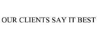 OUR CLIENTS SAY IT BEST