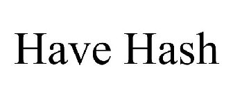 HAVE HASH