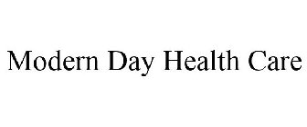 MODERN DAY HEALTH CARE