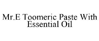 MR.E TOOMERIC PASTE WITH ESSENTIAL OIL