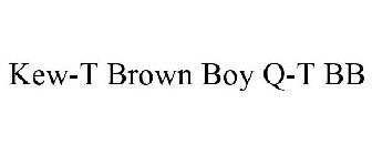 QT BB KEW-T BROWN BOY