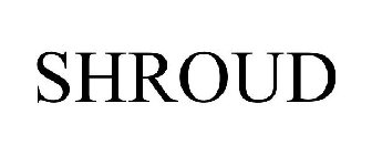SHROUD