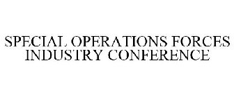 SPECIAL OPERATIONS FORCES INDUSTRY CONFERENCE