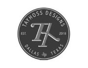 TH TAYHOSS DESIGNS EST. 2018 DALLAS TEXAS