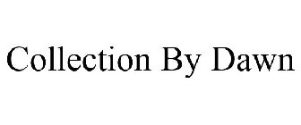 COLLECTION BY DAWN