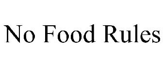 NO FOOD RULES
