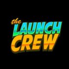 THE LAUNCH CREW
