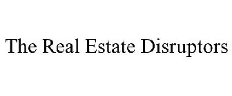 THE REAL ESTATE DISRUPTORS