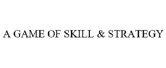 A GAME OF SKILL & STRATEGY