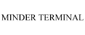 MINDER TERMINAL