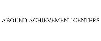 ABOUND ACHIEVEMENT CENTERS