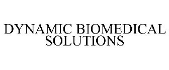 DYNAMIC BIOMEDICAL SOLUTIONS