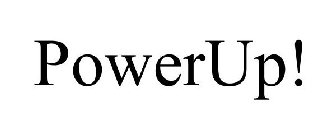 POWERUP!