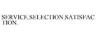 SERVICE.SELECTION.SATISFACTION.