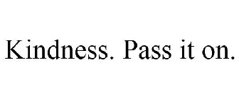 KINDNESS. PASS IT ON.