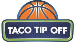 TACO TIP OFF