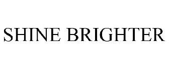 SHINE BRIGHTER