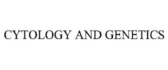 CYTOLOGY AND GENETICS