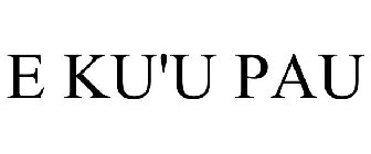 E KU'U PAU