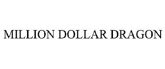 MILLION DOLLAR DRAGON