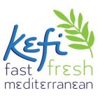 KEFI FAST FRESH MEDITERRANEAN