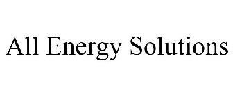 ALL ENERGY SOLUTIONS