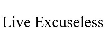 LIVE EXCUSELESS