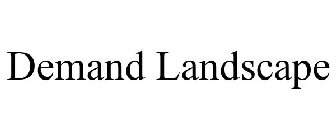DEMAND LANDSCAPE