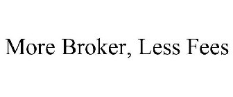 MORE BROKER, LESS FEES